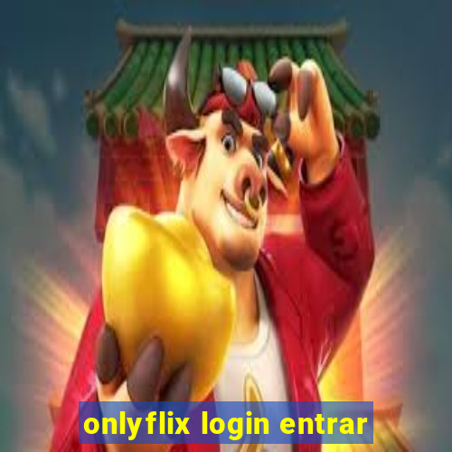 onlyflix login entrar